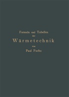 Paul Fuchs - Formeln und Tabellen der Wärmetechnik