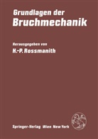 -P Rossmanith, H -P Rossmanith, H. -P. Rossmanith, H.-P. Rossmanith, Hans-Peter Rossmanith - Grundlagen der Bruchmechanik