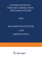 Arthur Stoll, Richard Willst¿er, Richar Willstätter, Richard Willstätter - Untersuchungen Über die Assimilation der Kohlensäure