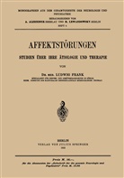 Ludwig Frank, Alzheimer, A Alzheimer, A. Alzheimer, Lewandowsky, Lewandowsky... - Affektstörungen Studien über Ihre ätiologie und Therapie