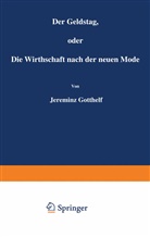Jeremias Gotthelf - Der Geldstag, oder Die Wirthschaft nach der neuen Mode