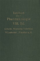 Hecht, G Hecht, G. Hecht, W Laubender, W. Laubender, Heubner... - Handbuch der Experimentellen Pharmakologie