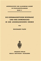 Ekkehard Fluck - Die Kernmagnetische Resonanz und Ihre Anwendung in der Anorganischen Chemie