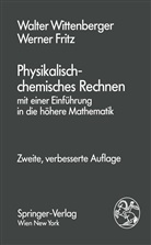 Werner Fritz, Walte Wittenberger, Walter Wittenberger - Physikalisch-chemisches Rechnen