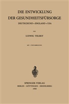 L Teleky, L. Teleky, Ludwig Teleky - Die Entwicklung der Gesundheitsfürsorge