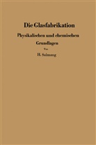 H Salmang, H. Salmang, Hermann Salmang - Die physikalischen und chemischen Grundlagen der Glasfabrikation