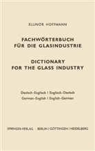 Ellinor Hoffmann - Dictionary for the glass industry / Fachwörterbuch für die Glasindustrie