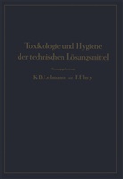NA Engel, NA u a Engel, NA Estler, Flury, F Flury, F. Flury... - Toxikologie und Hygiene der technischen Lösungsmittel
