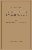 E v Esmarch, E. v. Esmarch, E. von Esmarch, E.v. Esmarch, Schlossberger, H Schlossberger... - Hygienisches Taschenbuch
