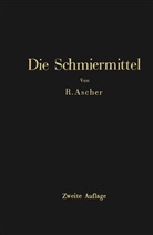 Richard Ascher - Die Schmiermittel