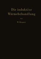 Walter Brunst - Die induktive Wärmebehandlung