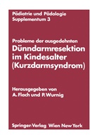 Andrea Flach, Andreas Flach, Wurnig, Wurnig, Peter Wurnig - Probleme der ausgedehnten Dünndarmresektion im Kindesalter (Kurzdarmsyndrom)