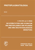 K. Kreeb, Karlheinz Kreeb, H. Walter, Heinric Walter, Heinrich Walter, Karlhein Kreeb... - Die Hydratation und Hydratur des Protoplasmas der Pflanzen und ihre Öko-Physiologische Bedeutung