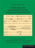 Francis Benichou - Verzierungs- und Variationspraxis in den italienischen Opern Rossinis