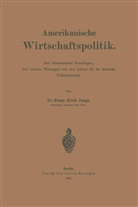 Franz Erich Junge - Amerikanische Wirtschaftspolitik