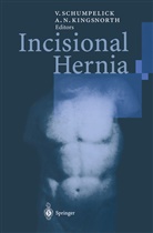 Andrew Kingsnorth, Andrew N Kingsnorth, Andrew N. Kingsnorth, N Kingsnorth, N Kingsnorth, Volke Schumpelick... - Incisional Hernia