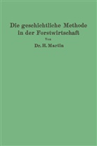 H Martin, H. Martin - Die geschichtliche Methode in der Forstwirtschaft