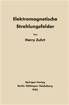 H Zuhrt, H. Zuhrt, Harry Zuhrt - Elektromagnetische Strahlungsfelder
