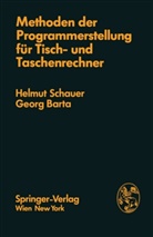 G Barta, G. Barta, Georg Barta, Schauer, H Schauer, H. Schauer... - Methoden der Programmerstellung für Tischrechner und Taschenrechner