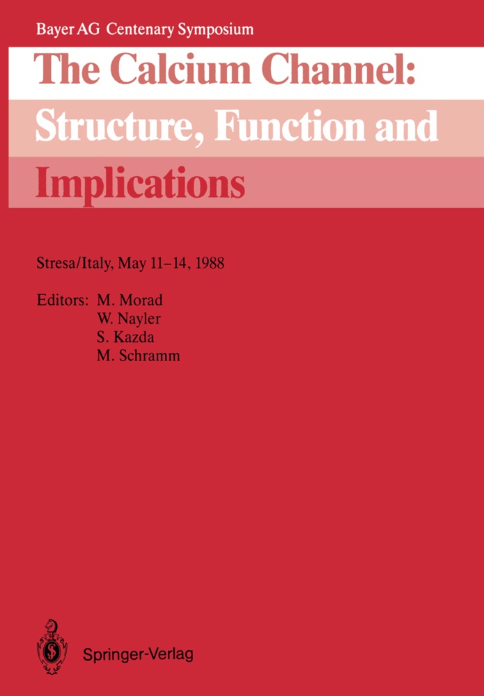 Winifre G Nayler, Winifred G Nayler, Stanislav Kazda, Stanislav Kazda et al, Martin Morad, Winifred G. Nayler... - The Calcium Channel: Structure, Function and Implications - Stresa/Italy, May 11-14, 1988