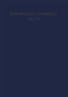 Deutsches Zentralkomitee zur Bekämpfun, H Ickert, H C Ickert, H. C. Ickert, Kenneth A Loparo, Kenneth A. Loparo - Tuberkulose-Jahrbuch 1952/53