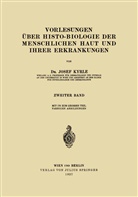 Josef Kyrle - Vorlesungen über Histo-Biologie der Menschlichen Haut und ihrer Erkrankungen