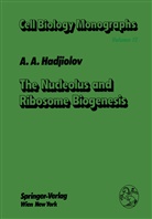 A A Hadjiolov, A. A. Hadjiolov, Asen A. Hadjiolov - The Nucleolus and Ribosome Biogenesis