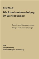 E Mindt, E. Mindt, Ernst Mindt - Die Arbeitszeitermittlung im Werkzeugbau