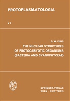 G. Wolfgang Fuhs, Georg W Fuhs, Georg W. Fuhs - The Nuclear Structures of Protocaryotic Organisms (Bacteria and Cyanophyceae)