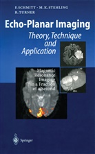 Fran Schmitt, Franz Schmitt, Michael Stehling, Michael K Stehling, Michael K. Stehling, Robert Turner - Echo-Planar Imaging