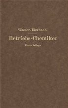 NA Dierbach, Bruno Waeser, N Waeser, NA Waeser - Der Betriebs-Chemiker