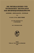 J Kowarschik, J. Kowarschik, Han Weisz, Hans Weisz - Die Physikalischen und Technischen Grundlagen der Hochfrequenzbehandlung