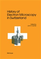 Günter, Günter, John R. Günter - History of Electron Microscopy in Switzerland