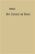 A Schmidt, A. Schmidt - Der Tierarzt im Hause