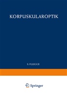 Heinz Ewald, Tor Ragnar Gerholm, Glaser, W Glaser, W. Glaser, Detle Kamke... - Optics of Corpuscles / Korpuskularoptik