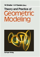 Seidel, Seidel, Hans-Peter Seidel, Wolfgan Strasser, Wolfgang Straßer - Theory and Practice of Geometric Modeling