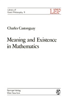 Charles Castonguay - Meaning and Existence in Mathematics
