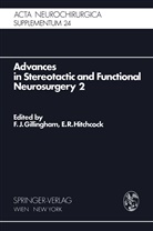 F. J. Gillingham, F. John Gillingham, E. R. Hitchcock, Edward R. Hitchcock, J Gillingham, F J Gillingham... - Advances in Stereotactic and Functional Neurosurgery 2