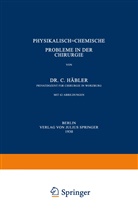 C Häbler, C. Häbler - Physikalisch-Chemische Probleme in der Chirurgie