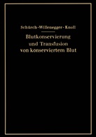 H Knoll, H. Knoll, Schürch, O Schürch, O. Schürch, Willenegger... - Blutkonservierung und Transfusion von konserviertem Blut