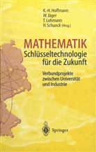 K. -H. Hoffmann, K.-H. Hoffmann, Karl-Heinz Hoffmann, Will Jäger, Willi Jäger, Thomas Lohmann... - Mathematik Schlüsseltechnologie für die Zukunft