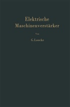 G Loocke, G. Loocke - Elektrische Maschinenverstärker