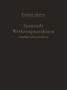 Friedrich Schwerd - Spanende Werkzeugmaschinen