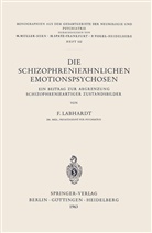 F Labhardt, F. Labhardt - Die Schizophrenieähnlichen Emotionspsychosen