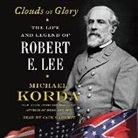 Michael Korda, Jack Garrett - Clouds of Glory: The Life and Legend of Robert E. Lee (Audio book)