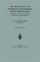 Hermann Weber - Die Reichweite von Grundwasserabsenkungen mittels Rohrbrunnen