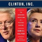 Daniel Halper, Harvey Betancourt - The Clinton, Inc.: The Audacious Rebuilding of a Political Machine (Audio book)