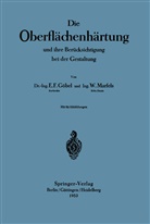 E. F. Göbel, Ernst Friedrich Göbel, Ernst Friedrich (Dr.-Ing. Göbel, Ernst Friedrich (Dr.-Ing.) Göbel, W. Marfels, Wilfrie Marfels... - Die Oberflächenhärtung