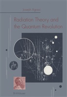 AGASSI, Agassi, Joseph Agassi - Radiation Theory and the Quantum Revolution