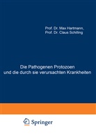 Ma Hartmann, Max Hartmann, Claus Schilling - Die Pathogenen Protozoen und die durch sie verursachten Krankheiten